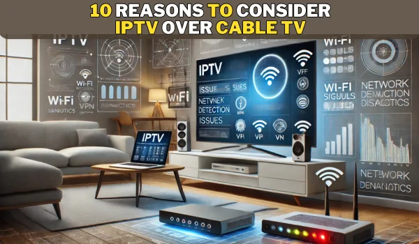 10 Reasons to Consider IPTV Over Cable TV